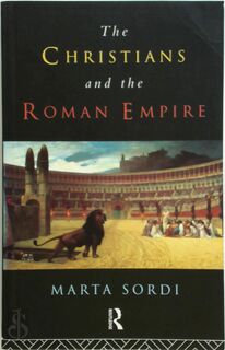 The Christians and the Roman Empire - Marta Sordi (ISBN 9780415098151)
