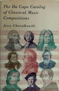 The Da Capo Catalog Of Classical Music Compositions - Jerzy Chwialkowski (ISBN 9780306807015)