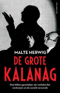De grote Kalanag. Hoe Hitlers goochelaar zijn verleden liet verdwijnen en de wereld veroverde - Malte Herwig (ISBN 9789048863068)