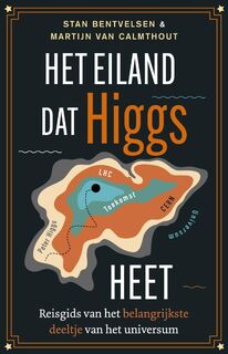 Het eiland dat Higgs heet - Stan Bentvelsen, Martijn van Calmthout (ISBN 9789088031175)
