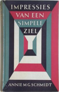 Impressies van een simpele ziel - Annie M. G. Schmidt