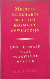Meester Eckeharts weg tot kosmisch bewustzijn - K.O. Schmidt, B. Klijnveld (ISBN 9789020241938)