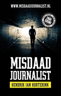 Misdaadjournalist - Hendrik Jan Korterink (ISBN 9789089752475)