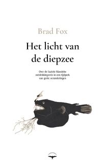 Het licht van de diepzee. Over de laatste klassieke ontdekkingsreis in een tijdperk van grote veranderingen - Brad Fox (ISBN 9789400410312)