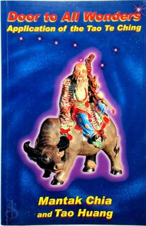 Door to All Wonders - Application of the Tao Te Ching - Mantak Chia, Tao Huang, [Ed.] Dennis Huntington (ISBN 9789748830797)