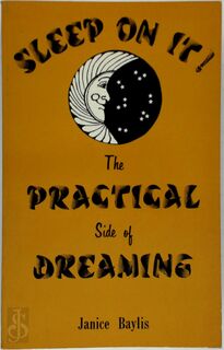 Sleep on it! The practical side of dreaming - Janice Baylis (ISBN 0875612347)