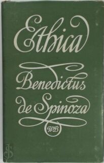 Ethica voorafgegaan door het vertoog over de zuivering des verstands - Benedictus de Spinoza