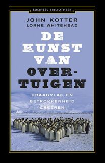 De kunst van overtuigen - John Kotter, Lorne Whitehead (ISBN 9789047008712)