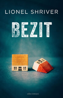 Bezit - Lionel Shriver (ISBN 9789025453039)