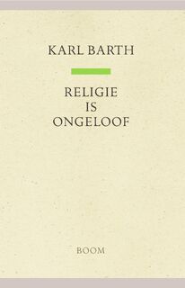 Religie is ongeloof - Karl Barth (ISBN 9789024444182)