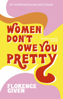 Women Don't Owe You Pretty - Nederlandse editie - Florence Given (ISBN 9789021582207)