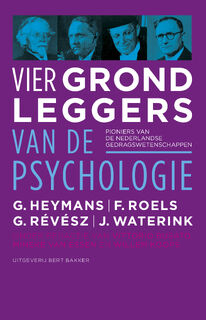 Vier grondleggers van de psychologie - G. Heymans, F. Roels, G. Révész, J. Waterink (ISBN 9789035138179)