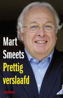 Prettig verslaafd - Mart Smeets (ISBN 9789046811641)