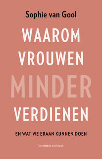 Waarom vrouwen minder verdienen - Sophie van Gool (ISBN 9789047014591)