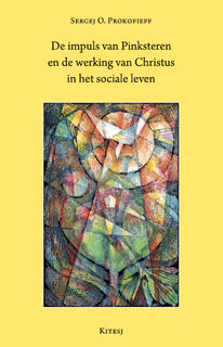 De impuls van Pinksteren en de werking van Christus in het sociale leven - Sergej O. Prokofieff (ISBN 9789083170619)