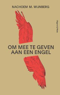 Om mee te geven aan een engel - Nachoem M. Wijnberg (ISBN 9789492928047)