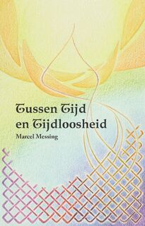 Tussen tijd en tijdloosheid - Marcel Messing (ISBN 9789464610680)