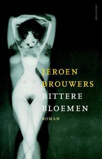 Bittere bloemen - Jeroen Brouwers (ISBN 9789025445065)