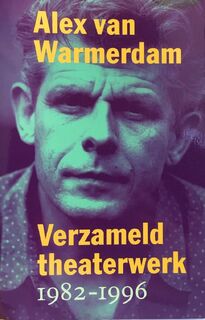 Verzameld theaterwerk 1982-1996 - Alex van Warmerdam (ISBN 9789060056103)
