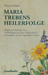 Maria Treben's Heilerfolge - Maria Treben (ISBN 9783850680820)