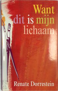 Want dit is mijn lichaam [luxe editie] - Renate Dorrestein (ISBN 9074336329)
