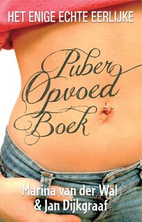 Het enige echte eerlijke puberopvoedboek - Marina van der Wal, Jan Dijkgraaf (ISBN 9789045313184)