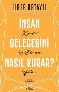 Insan Gelecegini Nasil Kurar? - İlber Ortayli (ISBN 9786258431254)