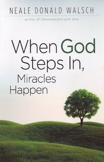 When God Steps In, Miracles Happen - Neale Donald Walsch (ISBN 9781571746535)