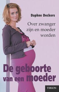 De geboorte van een moeder - Daphne Deckers (ISBN 9789043901666)