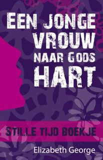 Een jonge vrouw naar Gods hart - Elizabeth George (ISBN 9789077669310)