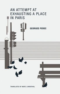 An Attempt at Exhausting a Place in Paris - Georges Perec (ISBN 9780984115525)