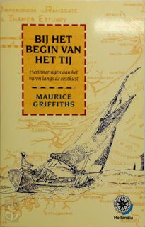 Bij het begin van het tij - Maurice Griffiths, Clemens Kok (ISBN 9789064103339)