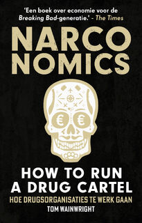Narconomics: How to Run a Drug Cartel - Tom Wainwright (ISBN 9789043938464)