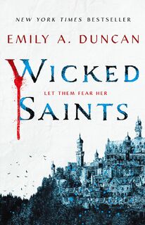 Wicked Saints - Emily A. Duncan (ISBN 9781250195678)