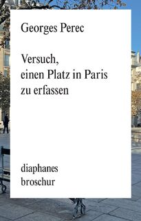 Versuch, einen Platz in Paris zu erfassen - Georges Perec (ISBN 9783035806168)