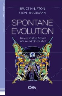Spontane Evolution - Bruce Lipton, Steve Bhaerman (ISBN 9783867282437)