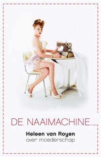De naaimachine - H. van Royen (ISBN 9789049952075)
