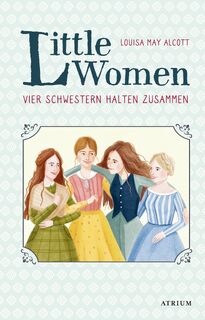Little Women. Vier Schwestern halten zusammen - Louisa May Alcott (ISBN 9783855356539)