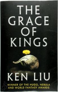 The dandelion dynasty (01): the grace of kings - Ken Liu (ISBN 9781784973230)