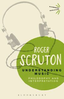 Understanding Music - Sir Roger Scruton (ISBN 9781474270175)