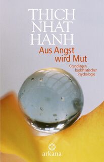 Aus Angst wird Mut - Thich Nhat Hanh (ISBN 9783442345687)