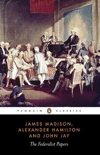 The Federalist Papers - Alexander Hamilton, James Madison, John Jay (ISBN 9780140444957)