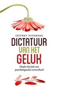 Dictatuur van het geluk - Jeffrey Wijnberg (ISBN 9789055949564)