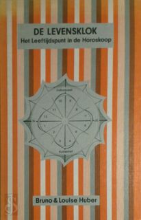 Levensklok - Het leeftijdspunt in de horoskoop - Bruno Huber, Louise Huber (ISBN 9789063781088)