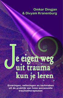 Je eigen weg uit trauma kun je leren - Omkar Dingjan, Divyam Kranenburg (ISBN 9789059801097)