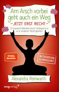 Am Arsch vorbei geht auch ein Weg - Jetzt erst recht 2 - Alexandra Reinwarth (ISBN 9783747402184)