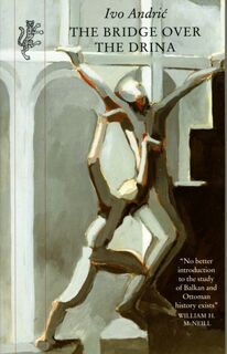 The Bridge Over the Drina - Ivo Andric (ISBN 9781860460586)