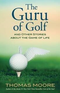 The Guru of Golf - Thomas Moore (ISBN 9781401925666)