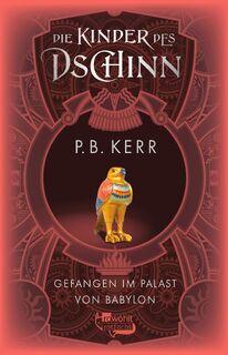 Die Kinder des Dschinn: Gefangen im Palast von Babylon - P. B. Kerr (ISBN 9783757100872)