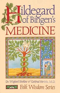 Hildegard of Bingen's Medicine - Dr. Wighard Strehlow, Gottfried Hertzka (ISBN 9780939680443)